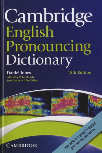 Peter Roach et Jane Setter - Cambridge English Pronouncing Dictionary.