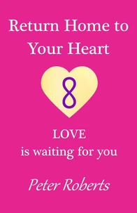Return Home To Your Heart - Love Is Waiting For You