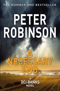 Peter Robinson - A Necessary End - Book 3 in the number one bestselling Inspector Banks series.