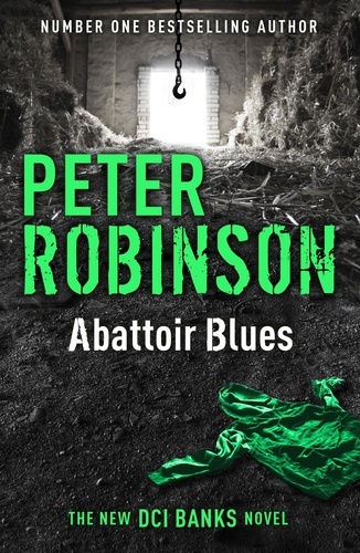 Abattoir Blues. The 22nd DCI Banks novel from The Master of the Police Procedural