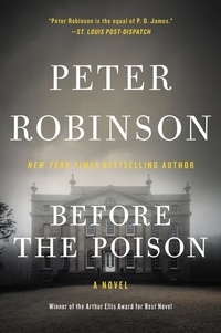 Peter Robinson - Before the Poison - A Novel.