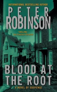 Peter Robinson - Blood at the Root - An Inspector Banks Novel.