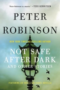 Peter Robinson - Not Safe After Dark - And Other Stories.