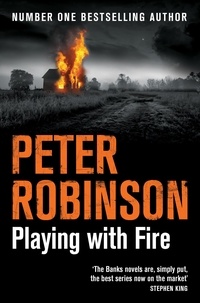 Peter Robinson - Playing With Fire - The 14th novel in the number one bestselling Inspector Alan Banks crime series.