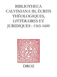 Bibliotheca Calviniana, Les oeuvres de Jean Calvin publiées au XVIe siècle