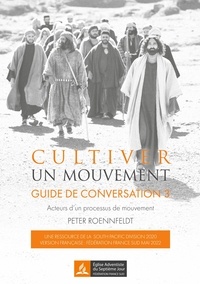 Peter Roennfeldt - Cultiver un mouvement - Guide de conversation. Acteurs d'un processus de mouvements.