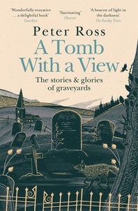 Peter Ross - A Tomb With a View – The Stories &amp; Glories of Graveyards - Scottish Non-fiction Book of the Year 2021.