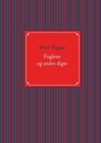 Peter Rygas - Fuglene og andre digte.