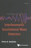 Peter Saulson - Fundamentals of Interferometric Gravitational Wave Detectors.