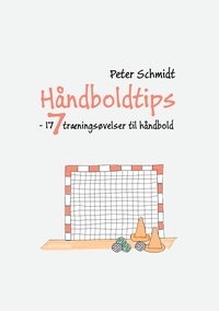Peter Schmidt - Håndboldtips 7 - - 177 træningsøvelser til håndbold.