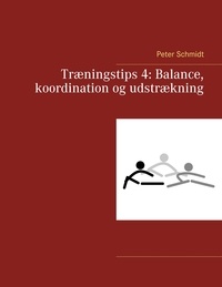 Peter Schmidt - Træningstips 4: Balance, koordination og udstrækning.