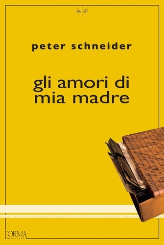Peter Schneider et Paolo Scotini - Gli amori di mia madre.