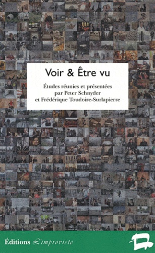 Peter Schnyder et Frédérique Toudoire-Surlapierre - Voir & être vu - Réflexions sur le champ scopique dans la littérature et la culture européenne.