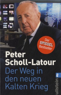 Peter Scholl-Latour - Der Weg in den Neuen Kalten Krieg.