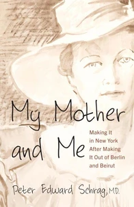 My Mother and Me: Making It in New York After Making It Out of Berlin and Beirut