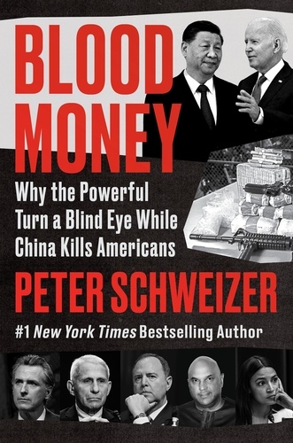 Peter Schweizer - Blood Money - Why the Powerful Turn a Blind Eye While China Kills Americans.