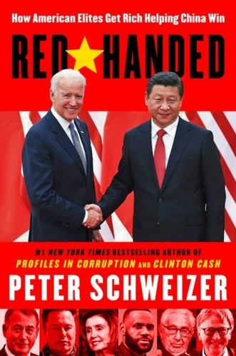 Peter Schweizer - Red-Handed - How American Elites Get Rich Helping China Win.