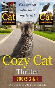  Peter Scottsdale - Cozy Cat Thriller: Books 3 &amp; 4 - The Cozy Cat Thrillers Series.