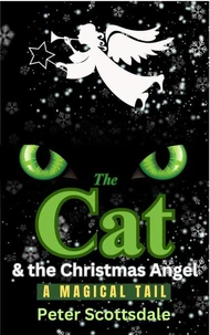 The Cat &amp; the Christmas Angel: A Magical Tail