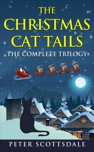  Peter Scottsdale - The Christmas Cat Tails: The Complete Trilogy - The Christmas Cat Tails Series.