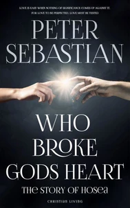 Who Broke God's Heart: The Story of the Prophet Hosea
