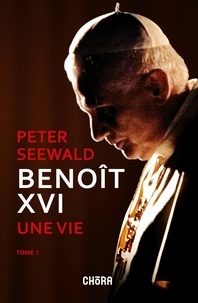 Peter Seewald - Benoit XVI, tome 1. De sa jeunesse en Allemagne nazie au Concile Vatican II.