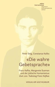 «Die wahre Gebetsprache». Franz Kafka, Margarete Susman und der jüdische Humanismus