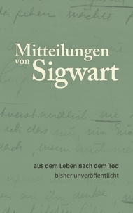Peter Signer - Mitteilungen von Sigwart - aus dem Leben nach dem Tod.