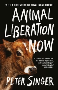 Peter Singer - Animal Liberation Now.