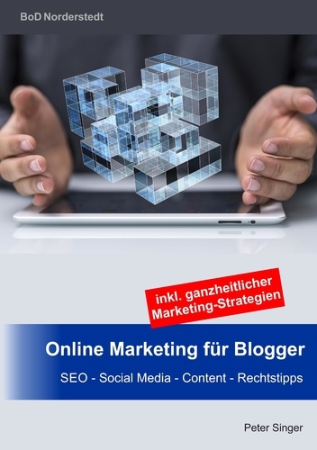 Online Marketing für Blogger. SEO – Social Media – Content – Rechtstipps