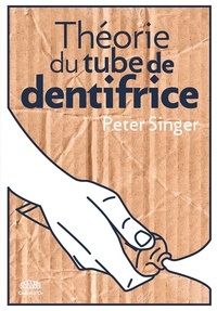 Peter Singer - Théorie du tube de dentifrice.