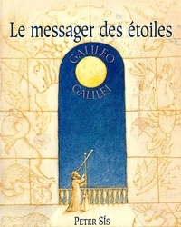 Peter Sis - Le messager des étoiles - Galilée.