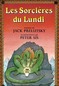 Peter Sis et Jack Prelutsky - Les sorcières du lundi.