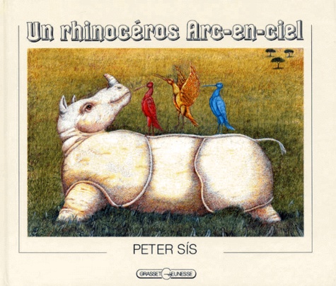 Peter Sis - Un rhinocéros Arc-en-ciel.