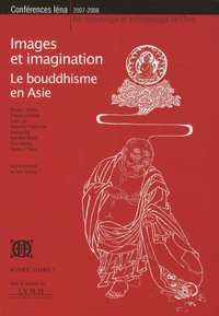 Peter Skilling - Images et imagination - Le bouddhisme en Asie.