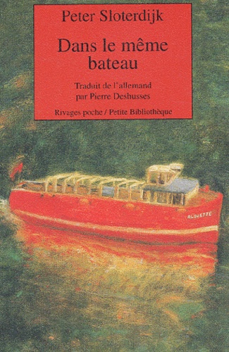 Peter Sloterdijk - Dans le même bateau.