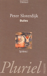 Peter Sloterdijk - Sphères - Tome 1, Bulles.