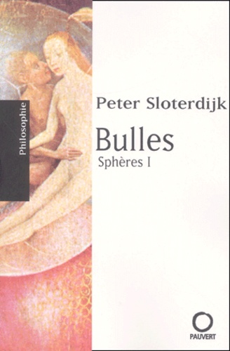 Peter Sloterdijk - Sphères - Tome 1, Bulles.