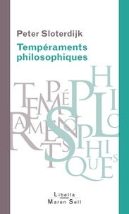 Peter Sloterdijk - Tempéraments philosophiques - De Platon à Michel Foucault.