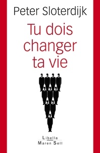 Peter Sloterdijk - Tu dois changer ta vie !.