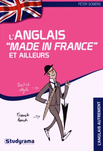 Peter Somers - L'anglais "made in France" et ailleurs - Ou pourquoi l'étymologie n'est pas un gros mot !.