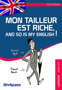 Peter Somers - Mon tailleur est riche, and so is my English ! - L'anglais pour francophones.