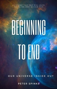  Peter Spinks - Beginning to End: Our Universe Inside Out.