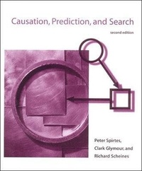 Peter Spirtes et Clark Glymour - Causation, Prediction, and Search, Second Edition.