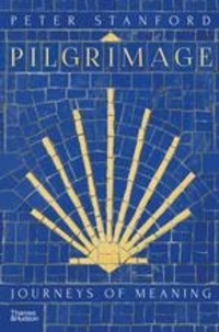 Peter Stanford - Pilgrimage - Journeys of Meaning.