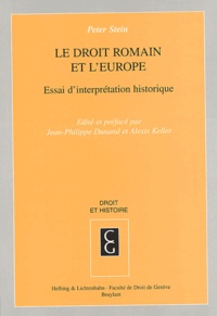 Peter Stein - Le droit romain et l'Europe - Essai d'interprétation historique.