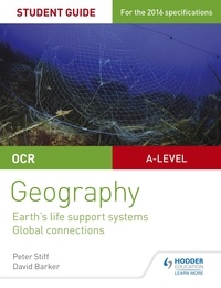 Peter Stiff et David Barker - OCR AS/A-level Geography Student Guide 2: Earth's Life Support Systems; Global Connections.