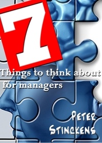  Peter Stinckens - Seven Things To Think About For Managers.