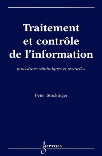 Peter Stockinger - Traitement Et Controle De L'Information. Procedures Semiotiques Et Textuelles.