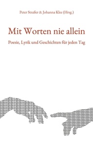 Peter Straßer et Johanna Klee - Mit Worten nie allein - Poesie, Lyrik und Geschichten für jeden Tag.